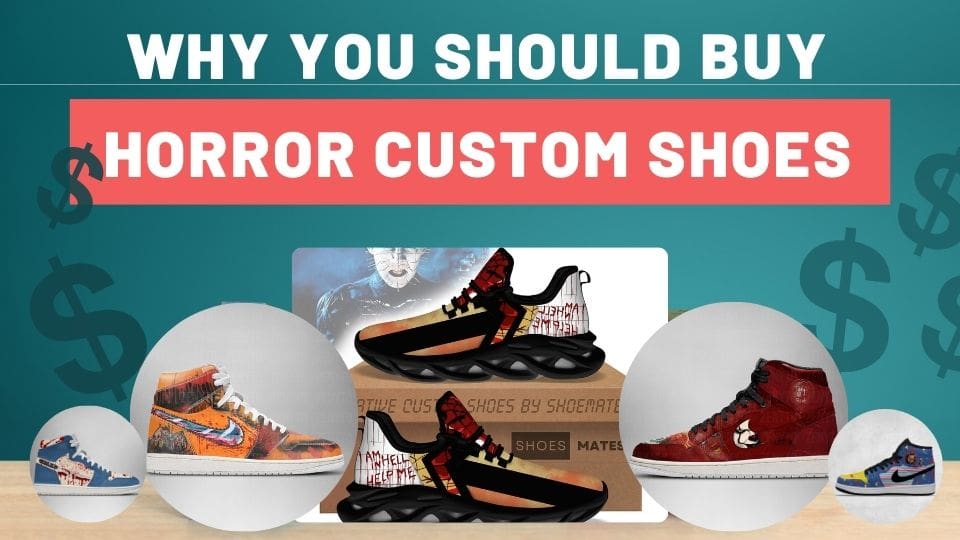 Why You Should Buy Horror Custom Shoes