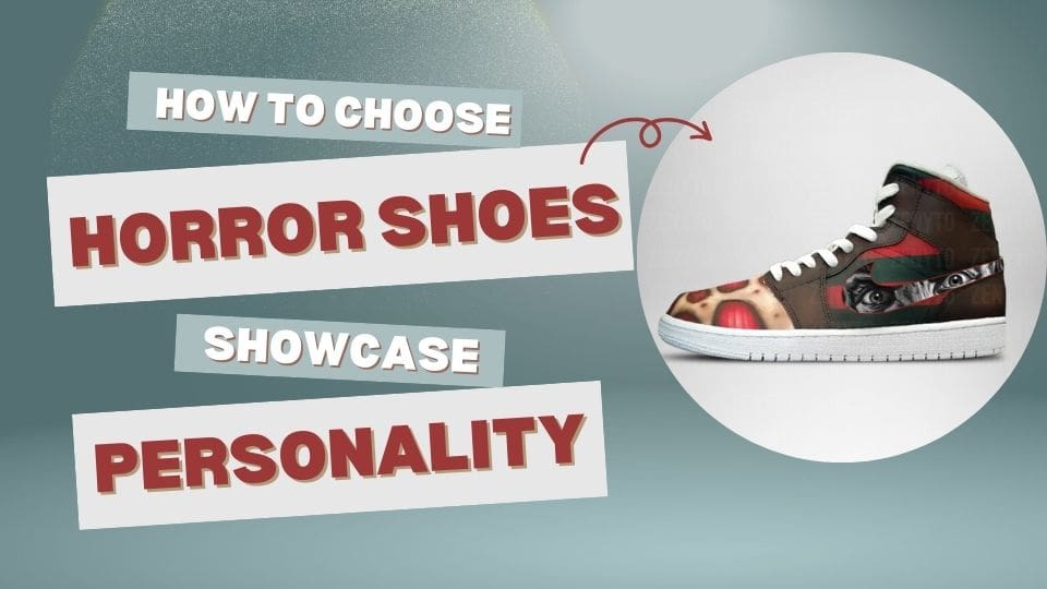 How to Choose Horror Shoes that Showcase Your Personality